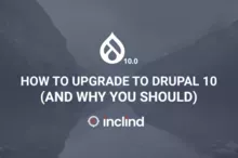 How To Upgrade To Drupal 10 (& Why You Should)